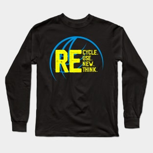 Recycle Reuse Renew Rethink Crisis Environmental Activism Long Sleeve T-Shirt